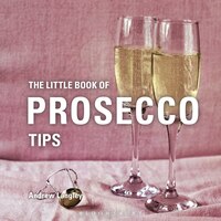 The Little Book Of Prosecco Tips