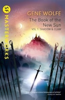 The Book of the New Sun: Shadow and Claw Volume 1 (S.F. Masterworks)