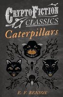 Caterpillars (Cryptofiction Classics - Weird Tales of Strange Creatures)