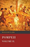 Pompeii - Volume II.