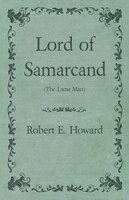 Lord of Samarcand (The Lame Man)