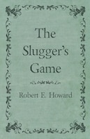 The Slugger's Game