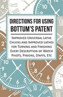 Directions For Using Bottum's Patent Improved Universal Lathe Chucks And Improved Lathes For Turning And Finishing Every Descripti