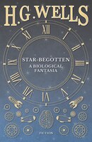 Star-begotten - A Biological Fantasia