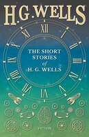 The Short Stories Of H. G. Wells