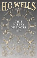 This Misery Of Boots (1907)