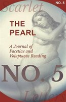 The Pearl - A Journal of Facetiae and Voluptuous Reading - No. 5