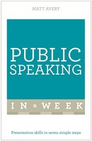 Public Speaking in a Week: Teach Yourself