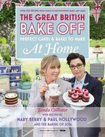 Great British Bake Off - Perfect Cakes & Bakes To Make At Home: Official Tie-in To The 2016 Series Great British Bake Off - Perfect Cakes & Bakes To Make At Home: Official Tie-in To The 2016 Series