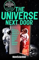 The Universe Next Door: A Journey Through 55 Alternative Realities, Parallel Worlds And Possible Futures