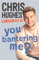 You Bantering Me?: The Life Story Of Love Island's Biggest Star