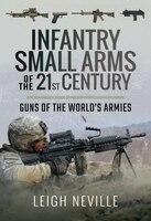 Infantry Small Arms Of The 21st Century: Guns Of The World's Armies