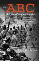 An Abc Of Queen Victoria's Empire: Or a Primer of Conquest, Dissent and Disruption
