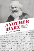 Another Marx: Early Manuscripts To The International