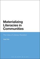 Materializing Literacies in Communities: The Uses of Literacy Revisited
