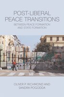 Post-Liberal Peace Transitions: Between Peace Formation and State Formation