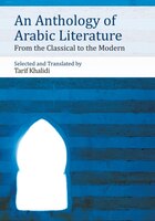 An Anthology of Arabic Literature: From the Classical to the Modern