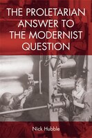 The Proletarian Answer to the Modernist Question