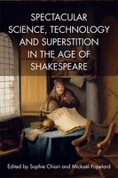 Spectacular Science, Technology and Superstition in the Age of Shakespeare