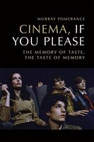 Cinema, If You Please: The Memory Of Taste, The Taste Of Memory