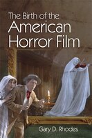 The Birth of the American Horror Film