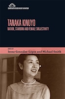 Tanaka Kinuyo: Nation, Stardom And Female Subjectivity