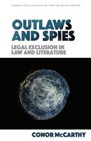 Outlaws and Spies: Legal Exclusion in Law and Literature