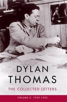Dylan Thomas: The Collected Letters Volume 2: 1939?1953