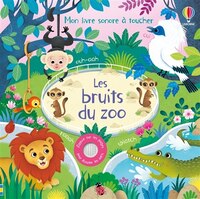 BRUITS DU ZOO (LES): MON LIVRE SONORE A TOUCHE