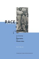 Race and Affluence: An Archaeology of African America and Consumer Culture