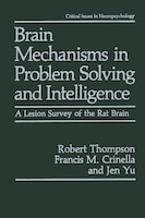 Brain Mechanisms in Problem Solving and Intelligence: A Lesion Survey of the Rat Brain