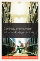 Continuity and Innovation in Honors College Curricula (Honors Education in Transition)