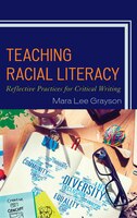 Teaching Racial Literacy: Reflective Practices For Critical Writing