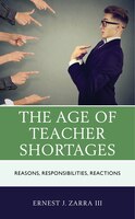 The Age Of Teacher Shortages: Reasons, Responsibilities, Reactions