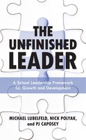 The Unfinished Leader: A School Leadership Framework For Growth And Development