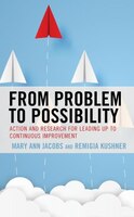 ISBN 9781475859744 product image for From Problem to Possibility: Action and Research for Leading Up to Continuous Im | upcitemdb.com