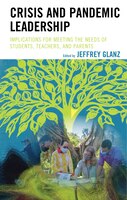 Crisis and Pandemic Leadership: Implications for Meeting the Needs of Students, Teachers, and Parents
