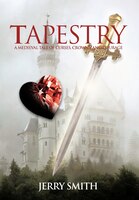Tapestry: A Medieval Tale Of Curses, Crowns, And Courage