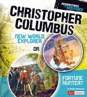 Christopher Columbus: New World Explorer or Fortune Hunter? (Perspectives on History)