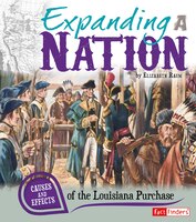Expanding a Nation: Causes and Effects of the Louisiana Purchase