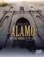 Ghosts of the Alamo and Other Hauntings of the South
