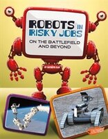 Robots in Risky Jobs: On the Battlefield and Beyond