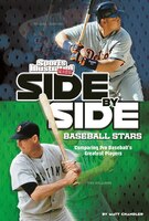 Side-by-Side Baseball Stars: Comparing Pro Baseball's Greatest Players (Side-by-Side Sports)
