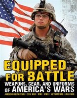 Equipped for Battle: Weapons, Gear, and Uniforms of America's Wars