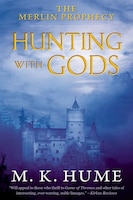 The Merlin Prophecy Book Three: Hunting with Gods
