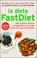 La dieta FastDiet: Baje de peso y aumente su longevidad con el simple secreto del ayuno intermitente (Atria Espanol) (Spanish Edition)