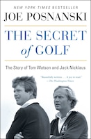 The Secret of Golf: The Story of Tom Watson and Jack Nicklaus