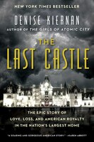 last castle the epic story of love loss and american royalty in the nations