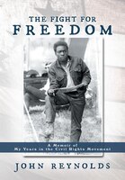 The Fight For Freedom: A Memoir Of My Years In The Civil Rights Movement