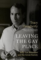 Leaving The Gay Place: Billy Lee Brammer And The Great Society